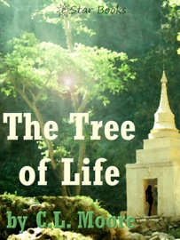 The Tree of Life - C.L. Moore