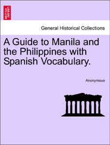A Guide to Manila and the Philippines with Spanish Vocabulary. - Anonymous Cover Art