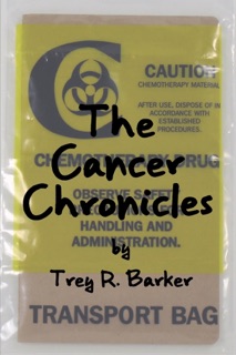 The Cancer Chronicles by Trey R. Barker