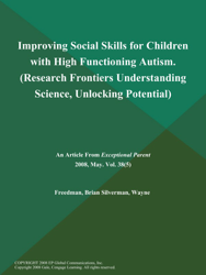 Improving Social Skills for Children with High Functioning Autism (Research Frontiers: Understanding Science, Unlocking Potential)