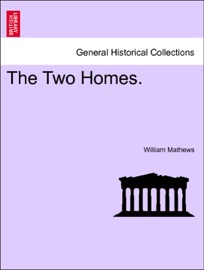 The Two Homes, vol. III William Mathews