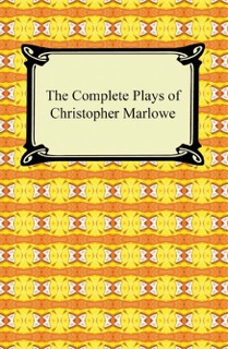 The Complete Plays of Christopher Marlowe by Christopher Marlowe
