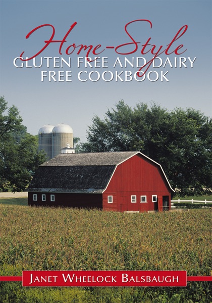 Home-Style Gluten Free And Dairy Free Cookbook