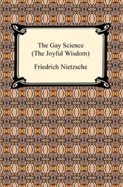 The Gay Science (The Joyful Wisdom) - Friedrich Nietzsche