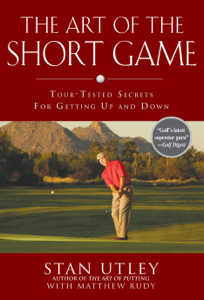 The Art of the Short Game - Stan Utley &amp; Matthew Rudy Cover Art