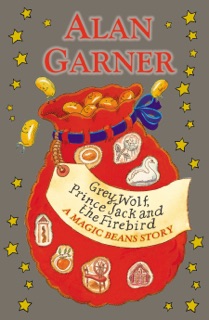 Grey Wolf, Prince Jack and the Firebird: A Magic Beans Story by Alan Garner