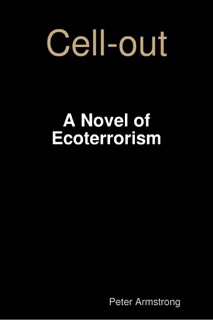Cell-out - A Novel of Ecoterrorism by Peter Armstrong