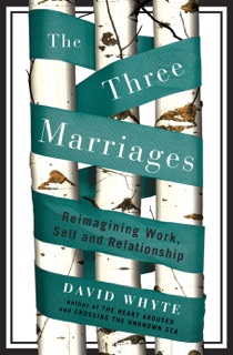 The Three Marriages by David Whyte