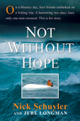 Not Without Hope - Nick Schuyler & Jere Longman