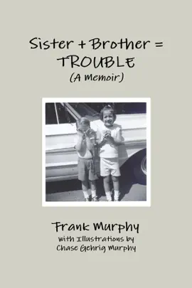Read: Sister + Brother Book = Trouble : A Memoir