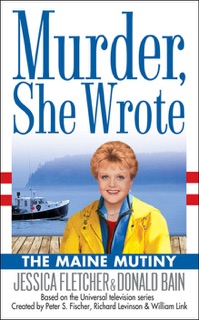 Murder, She Wrote: The Maine Mutiny by Jessica Fletcher & Donald Bain