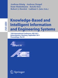 Knowledge-Based and Intelligent Information and Engineering Systems, Part IV - Andreas König, Andreas Dengel, Knut Hinkelmann, Koichi Kise, Robert J. Howlett & Lakhmi C. Jain