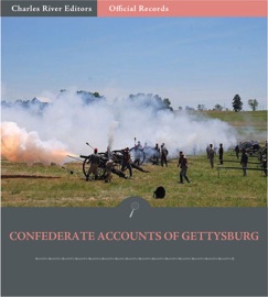 Official Records of the Union and Confederate Armies: Confederate Accounts of the Battle of Gettysburg - Robert E. Lee, James Longstreet & A.P. Hill