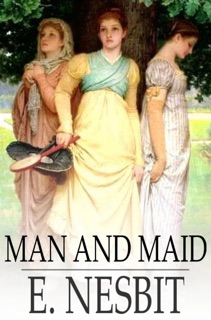 Man and Maid by E. Nesbit