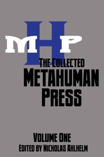 The Collected Metahuman Press : Volume One by Nicholas Ahlhelm, T. Mike McCurley & John Coleman
