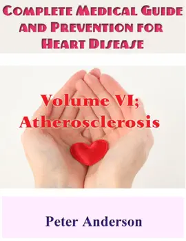 Read: Complete Medical Guide and Prevention for Heart Disease: Volume Book VI; Atherosclerosis