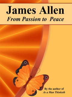 From Passion to Peace by James Allen