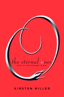 The Eternal Ones by Kirsten Miller