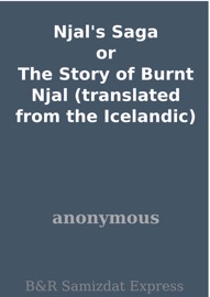Njal's Saga or The Story of Burnt Njal (translated from the Icelandic) - Anonymous