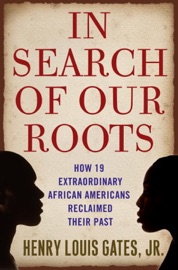 In Search of Our Roots - Henry Louis Gates, Jr.