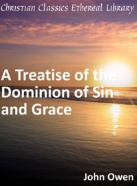 Treatise of the Dominion of Sin and Grace - John Owen