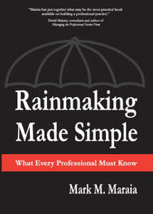 Rainmaking Made Simple: What Every Professional Must Know - Mark M. Maraia Cover Art