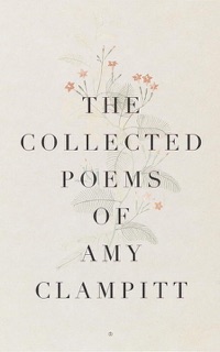 The Collected Poems of Amy Clampitt by Amy Clampitt