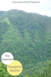 The Essential Works of Théophile Gautier - Théophile Gautier