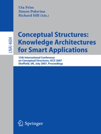 Conceptual Structures: Knowledge Architectures for Smart Applications Uta Priss, Simon Polovina & Richard Hill