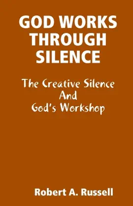 God Works Through Silence: The Creative Silence and God's Workshop