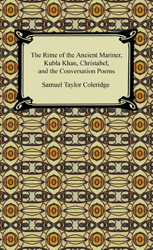 The Rime of the Ancient Mariner, Kubla Khan, Christabel, and the Conversation Poems