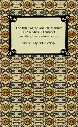 Read: The Rime of the Ancient Mariner, Kubla Khan, Book Christabel, and the Conversation Poems