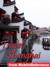 Shanghai, People's Republic of China Illustrated Travel guide, phrasebook, and maps (Mobi Travel) - MobileReference Cover Art