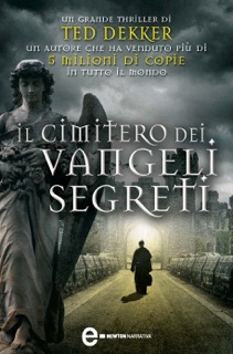 Il cimitero dei vangeli segreti by Ted Dekker