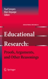 Educational Research: Proofs, Arguments, and Other Reasonings - Paul Smeyers & Marc Depaepe