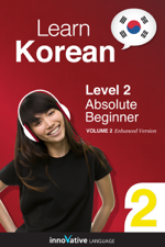 Learn Korean - Level 2: Absolute Beginner Korean (Enhanced Version) - Innovative Language Learning Cover Art