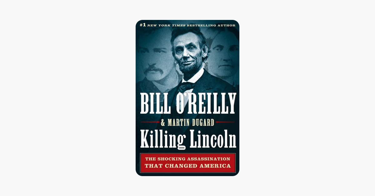 Killing Lincoln - Bill O'Reilly & Martin Dugard Killing Lincoln - Bill O'Reilly & Martin Dugard