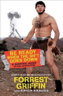 Be Ready When the Sh*t Goes Down by Forrest Griffin & Erich Krauss