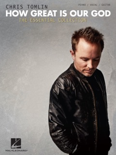 Chris Tomlin - How Great Is Our God: The Essential Collection (Songbook) by Chris Tomlin