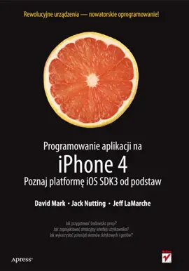 Read: Programowanie aplikacji na Book iPhone 4. Poznaj platformę iOS SDK3 od podstaw. eBook ePub