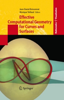 Effective Computational Geometry for Curves and Surfaces by Jean-Daniel Boissonnat & Monique Teillaud