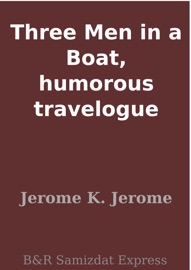 Three Men in a Boat, humorous travelogue - Jerome K. Jerome