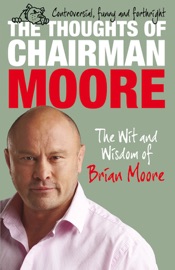 The Thoughts of Chairman Moore Brian Moore