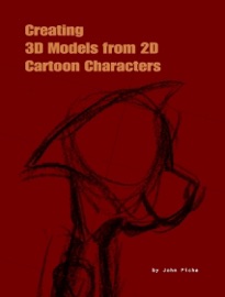 Creating 3D Models from 2D Cartoon Characters - John Picha