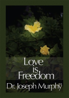 Love Is Freedom by Dr. Joseph Murphy