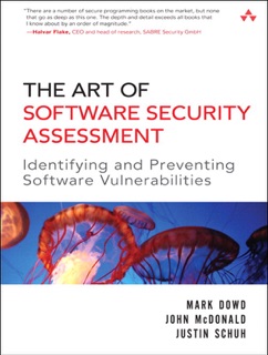 Art of Software Security Assessment, The by Mark Dowd, John McDonald & Justin Schuh