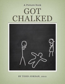 Got Chalked - Todd R Jordan