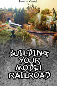 Building Your Own Model Railroad - Jeremy Vensel Cover Art