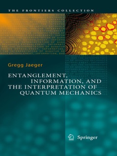 Entanglement, Information, and the Interpretation of Quantum Mechanics by Gregg Jaeger