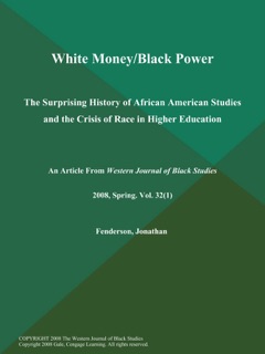 White Money/Black Power: The Surprising History of African American Studies and the Crisis of Race in Higher Education by The Western Journal of Black Studies